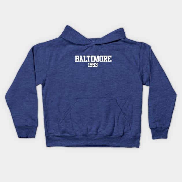 Baltimore 1953 (variant) Kids Hoodie by GloopTrekker